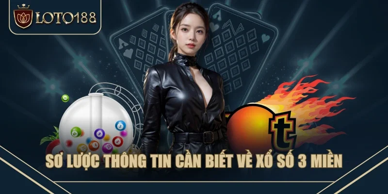 Sơ lược thông tin cần biết về xổ số 3 miền Sơ lược thông tin cần biết về xổ số 3 miền